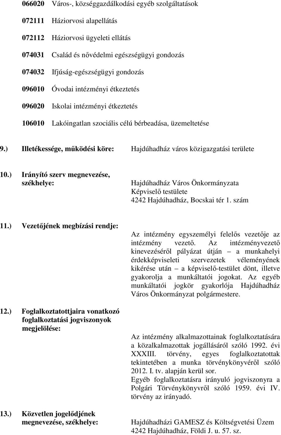 ) Illetékessége, működési köre: Hajdúhadház város közigazgatási területe 10.