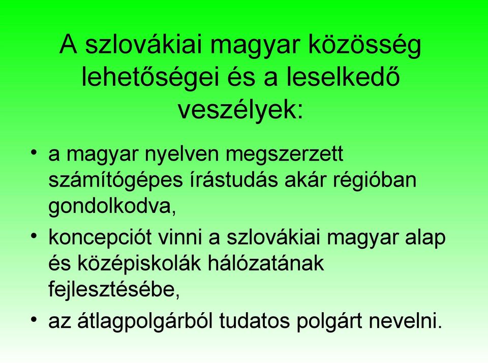 gondolkodva, koncepciót vinni a szlovákiai magyar alap és