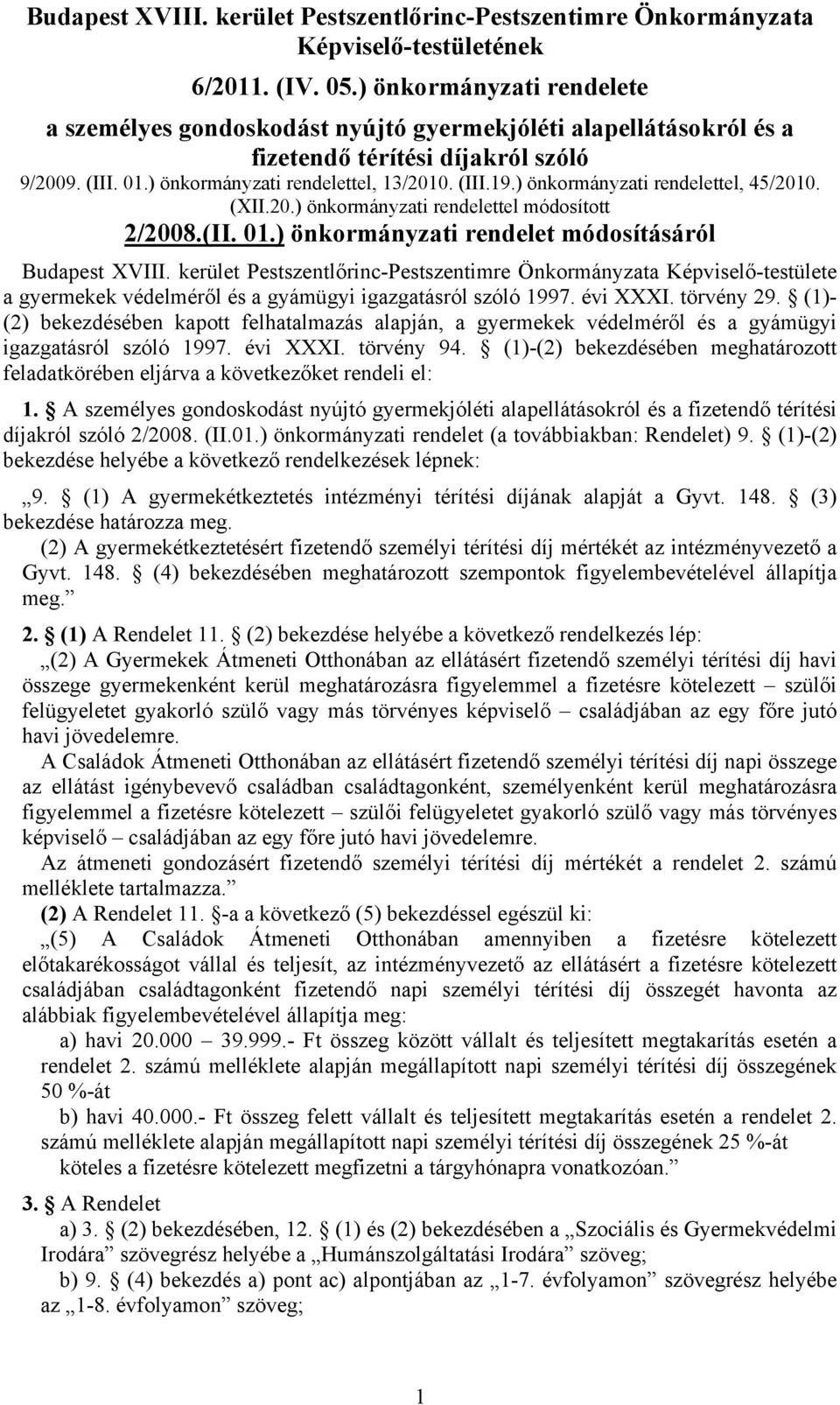 ) önkormányzati rendelettel, 45/2010. (XII.20.) önkormányzati rendelettel módosított 2/2008.(II. 01.) önkormányzati rendelet módosításáról Budapest XVIII.