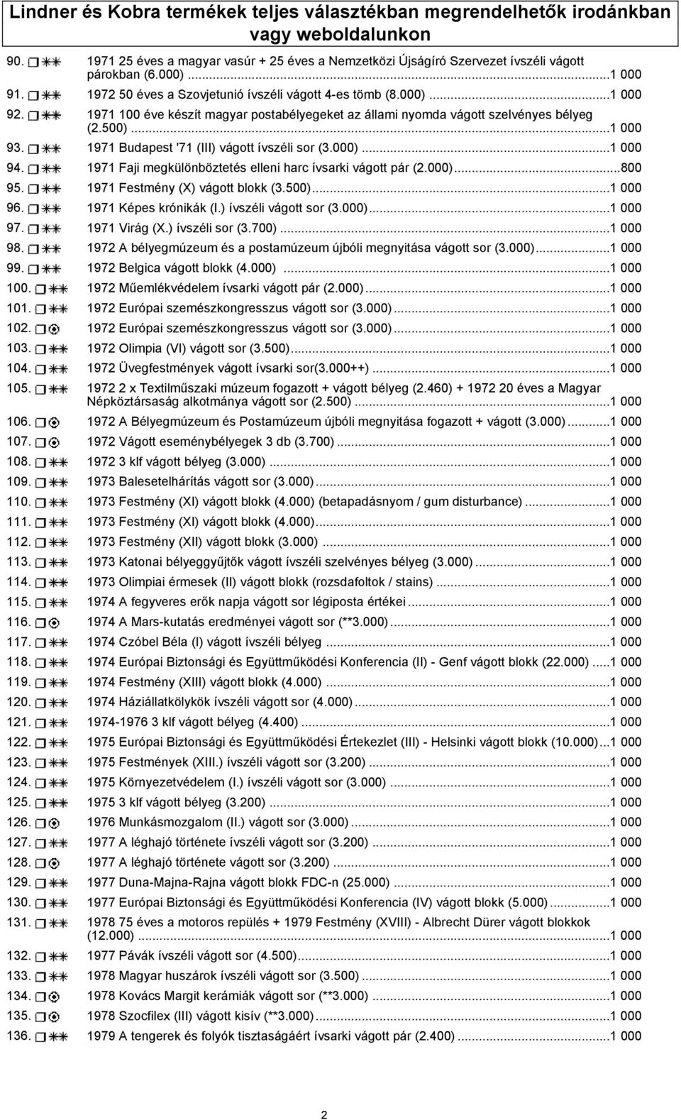 1971 Budapest '71 (III) vágott ívszéli sor (3.000)...1 000 94. 1971 Faji megkülönböztetés elleni harc ívsarki vágott pár (2.000)...800 95. 1971 Festmény (X) vágott blokk (3.500)...1 000 96.