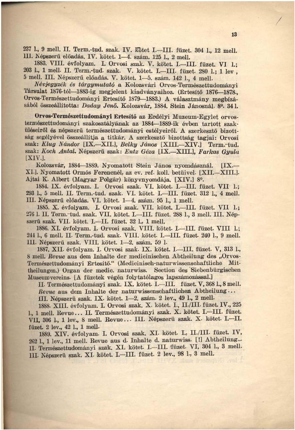 Névjegyzék és tárgymutató a Kolozsvári Orvos-Természettudományi Társulat 1876-tól 18834g megjelent kiadványaihoz. (Értesítő 1876 1878., Orvos-Természettudományi Értesítő 1879 1883.