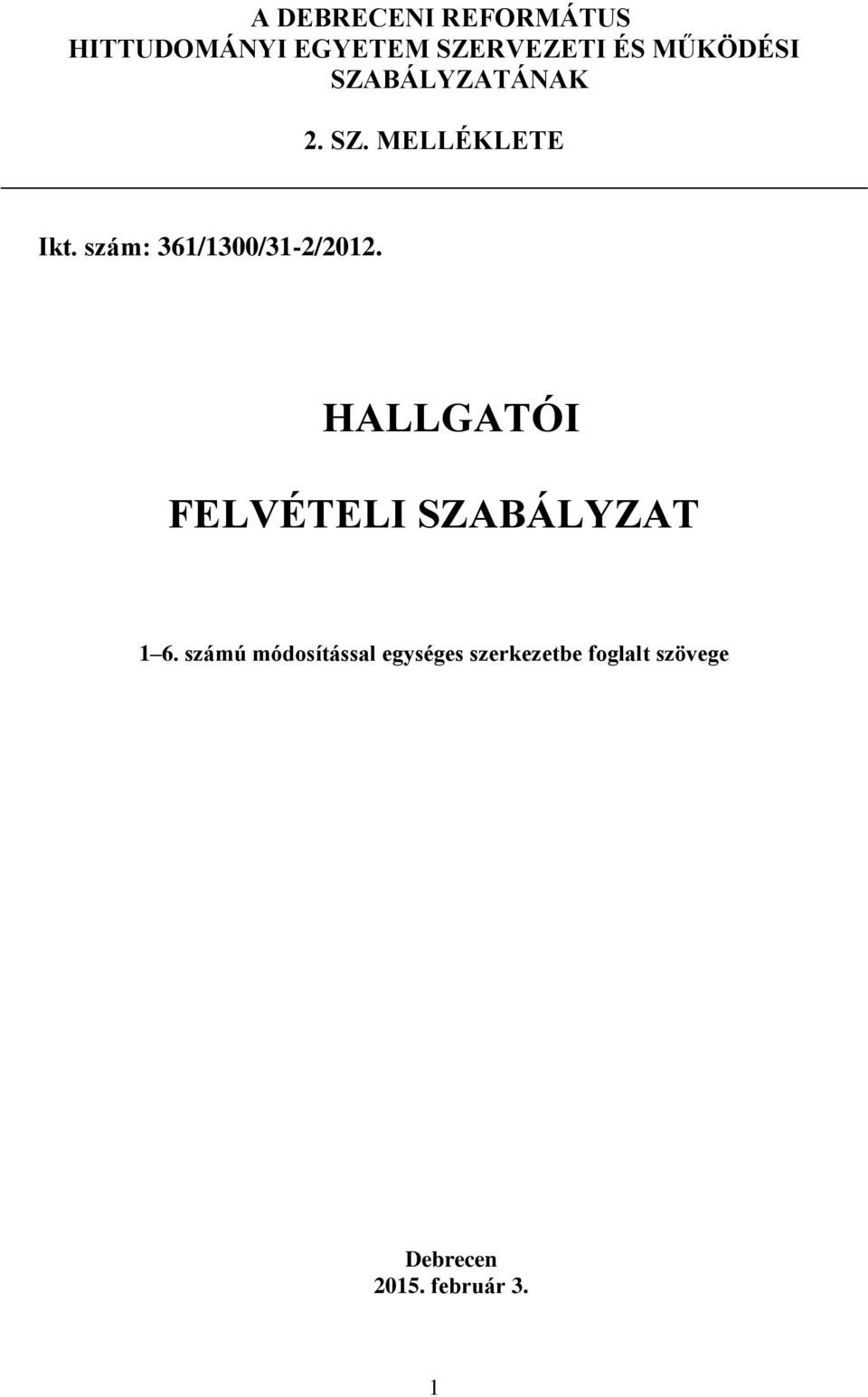 szám: 361/1300/31-2/2012. HALLGATÓI FELVÉTELI SZABÁLYZAT 1 6.