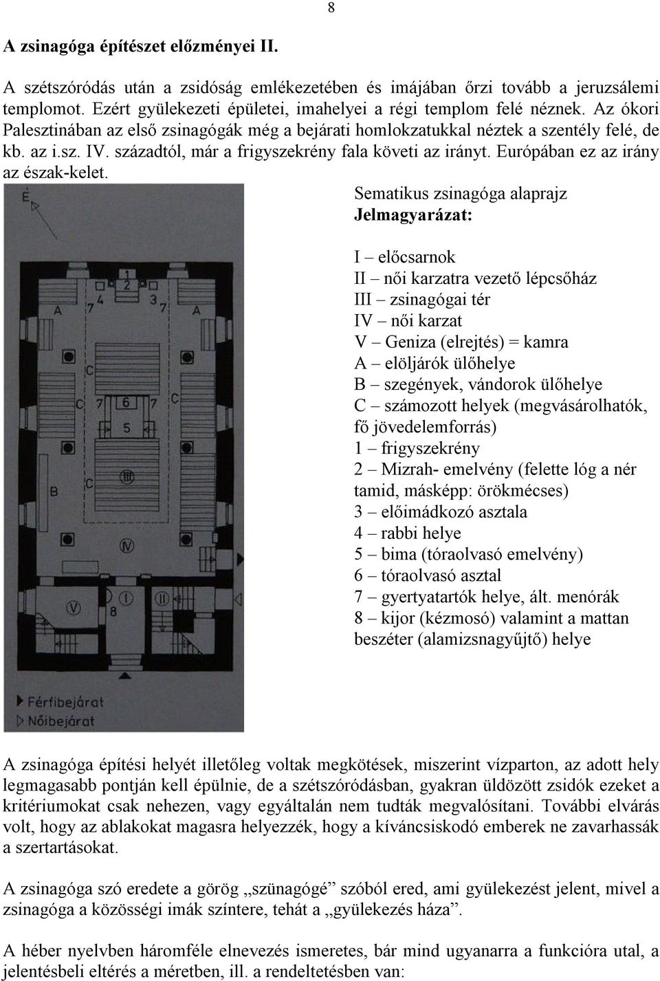 Európában ez az irány az észak-kelet.