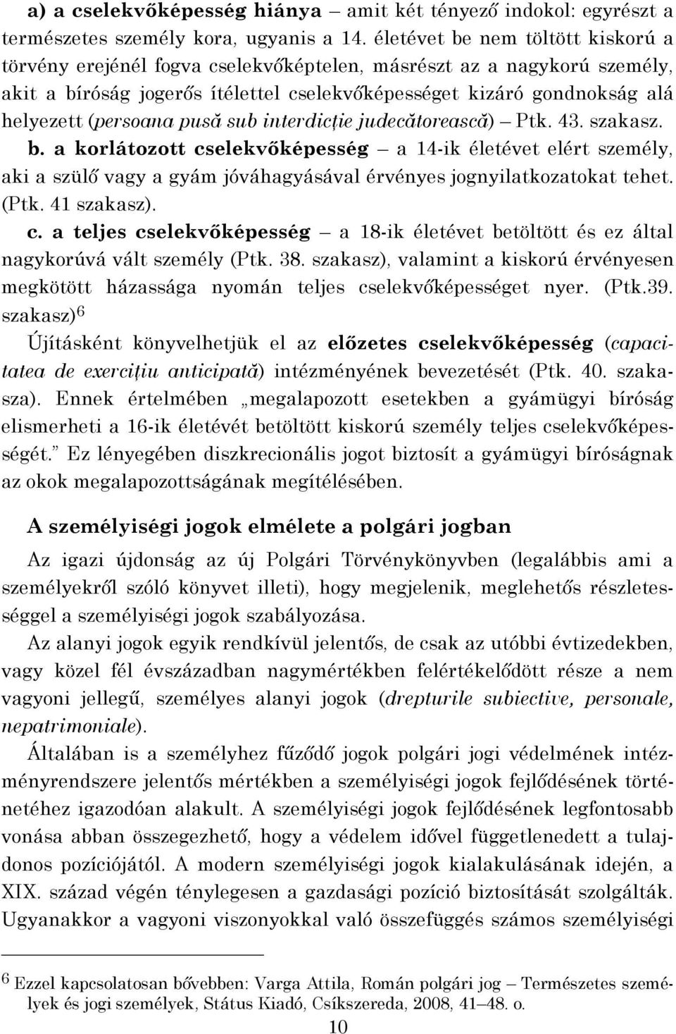 (persoana pusă sub interdicţie judecătorească) Ptk. 43. szakasz. b.