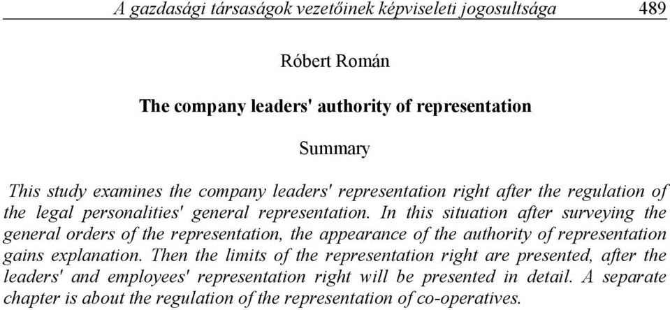 In this situation after surveying the general orders of the representation, the appearance of the authority of representation gains explanation.