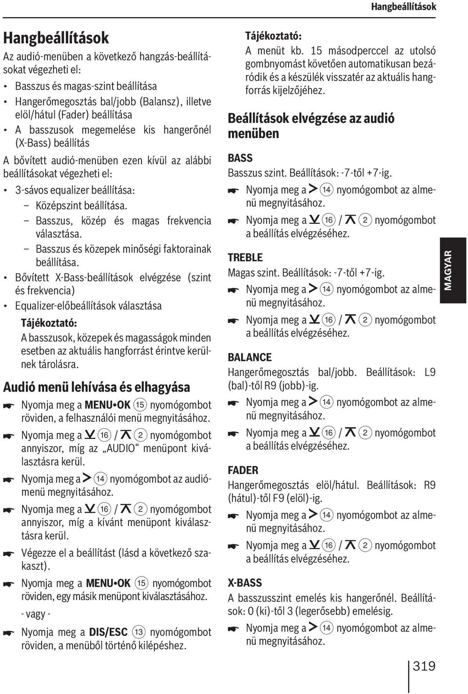 Basszus, közép és magas frekvencia választása. Basszus és közepek minőségi faktorainak beállítása.