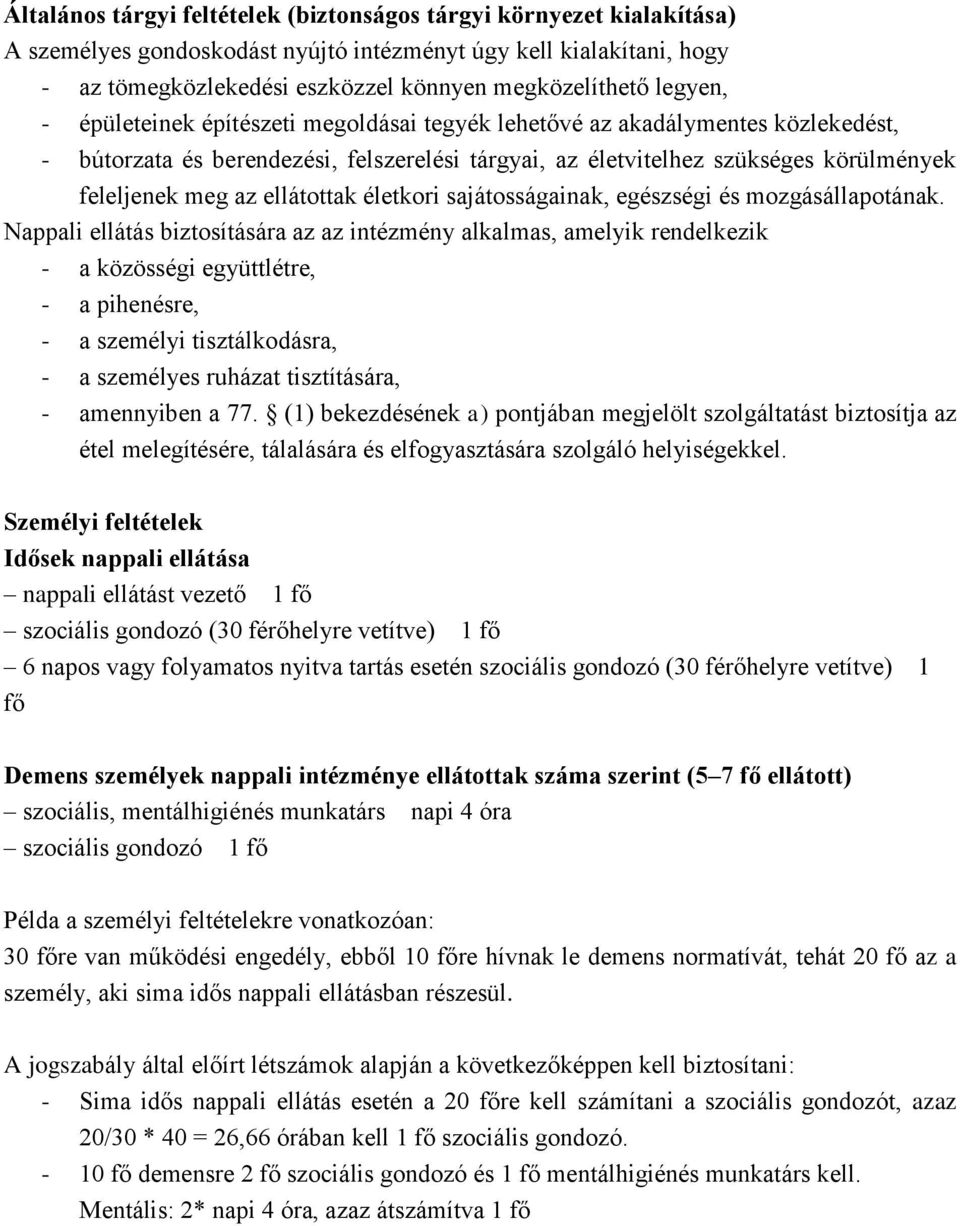 ellátottak életkori sajátosságainak, egészségi és mozgásállapotának.