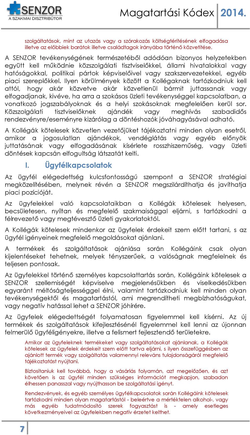 szakszervezetekkel, egyéb piaci szereplőkkel.