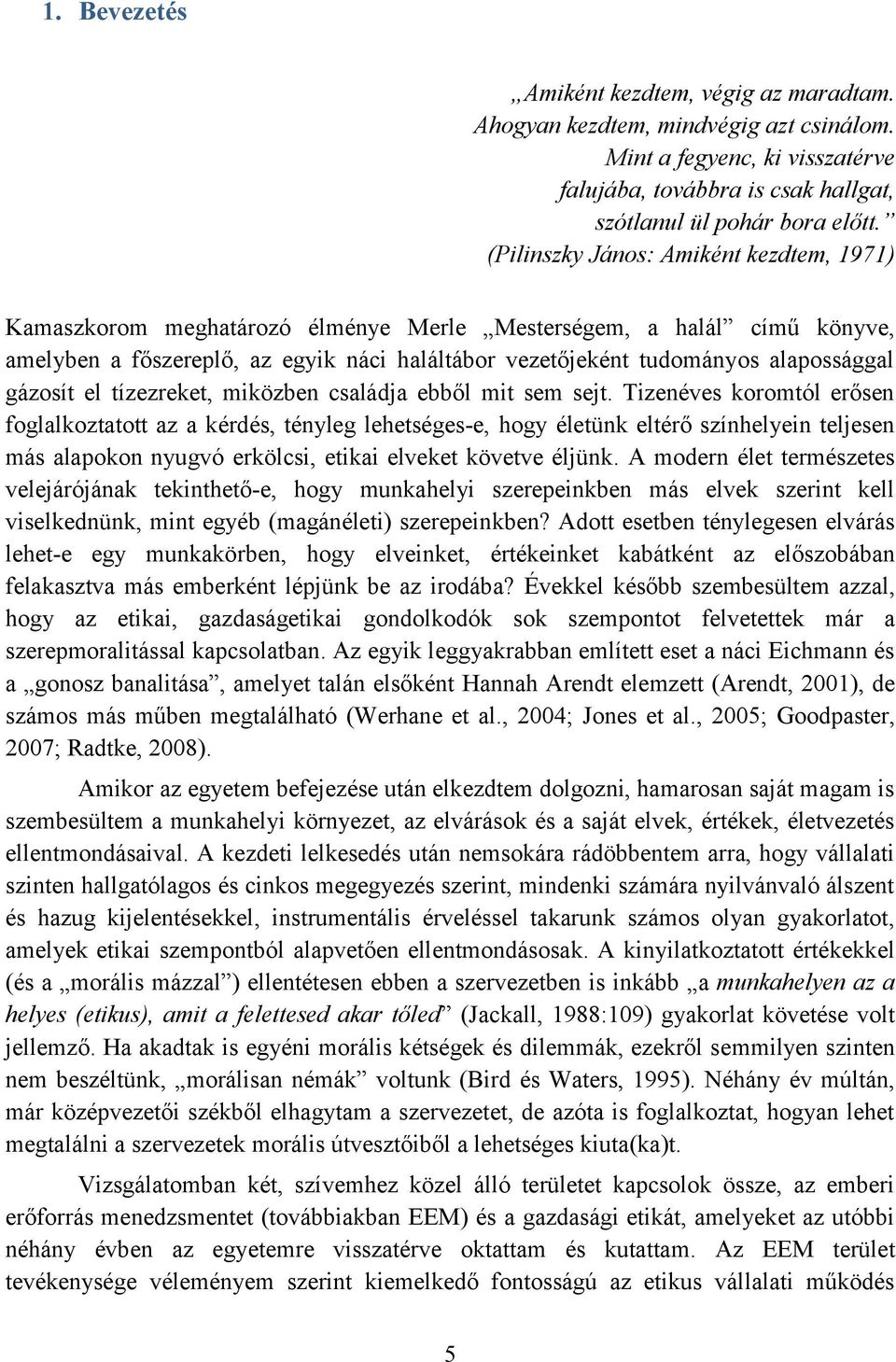 gázosít el tízezreket, miközben családja ebből mit sem sejt.