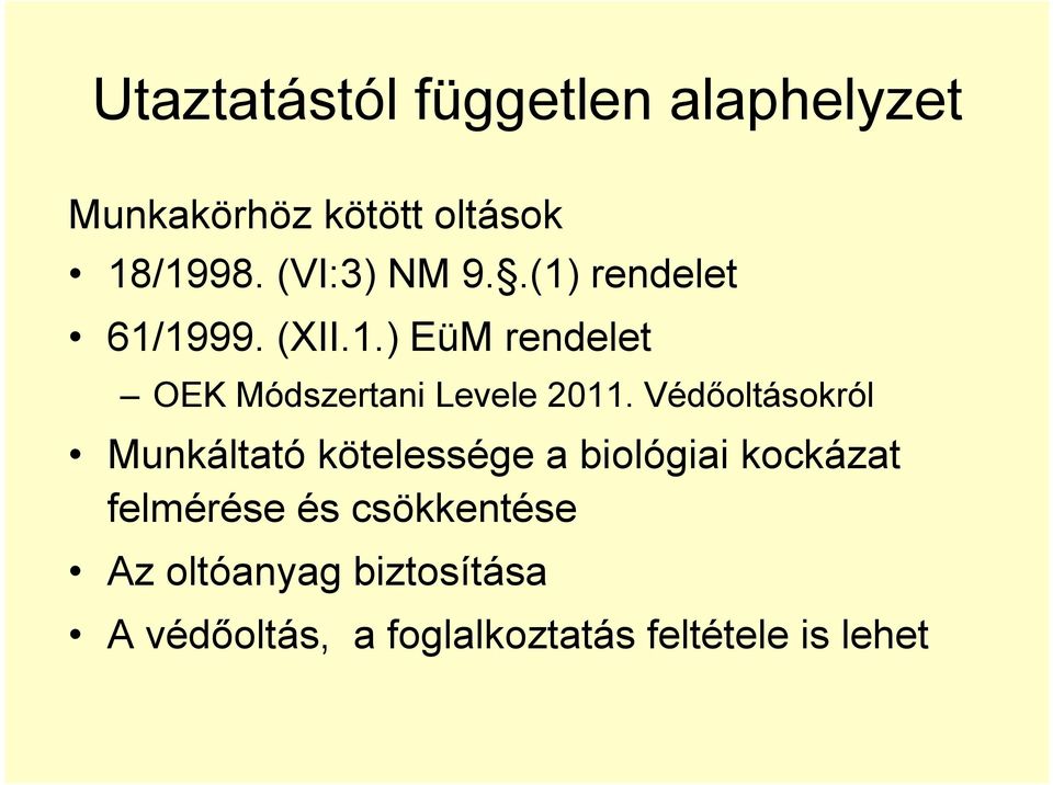 Védőoltásokról Munkáltató kötelessége a biológiai kockázat felmérése és