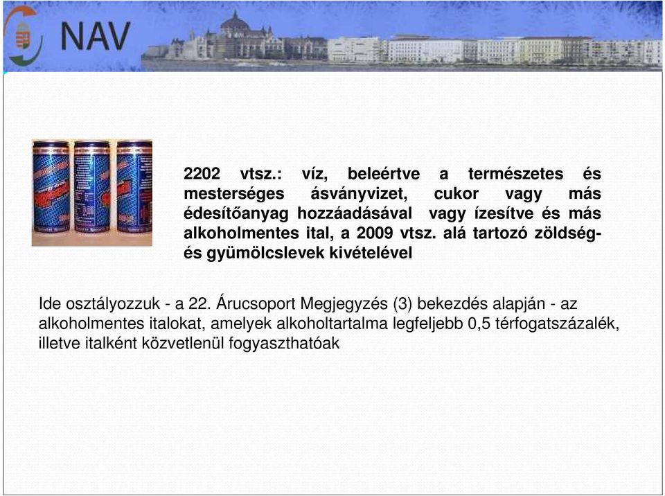 vagy ízesítve és más alkoholmentes ital, a 2009 vtsz.