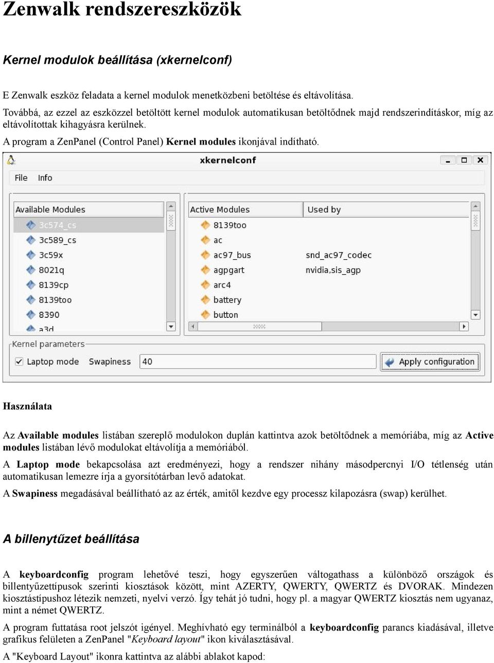 A program a ZenPanel (Control Panel) Kernel modules ikonjával indítható.