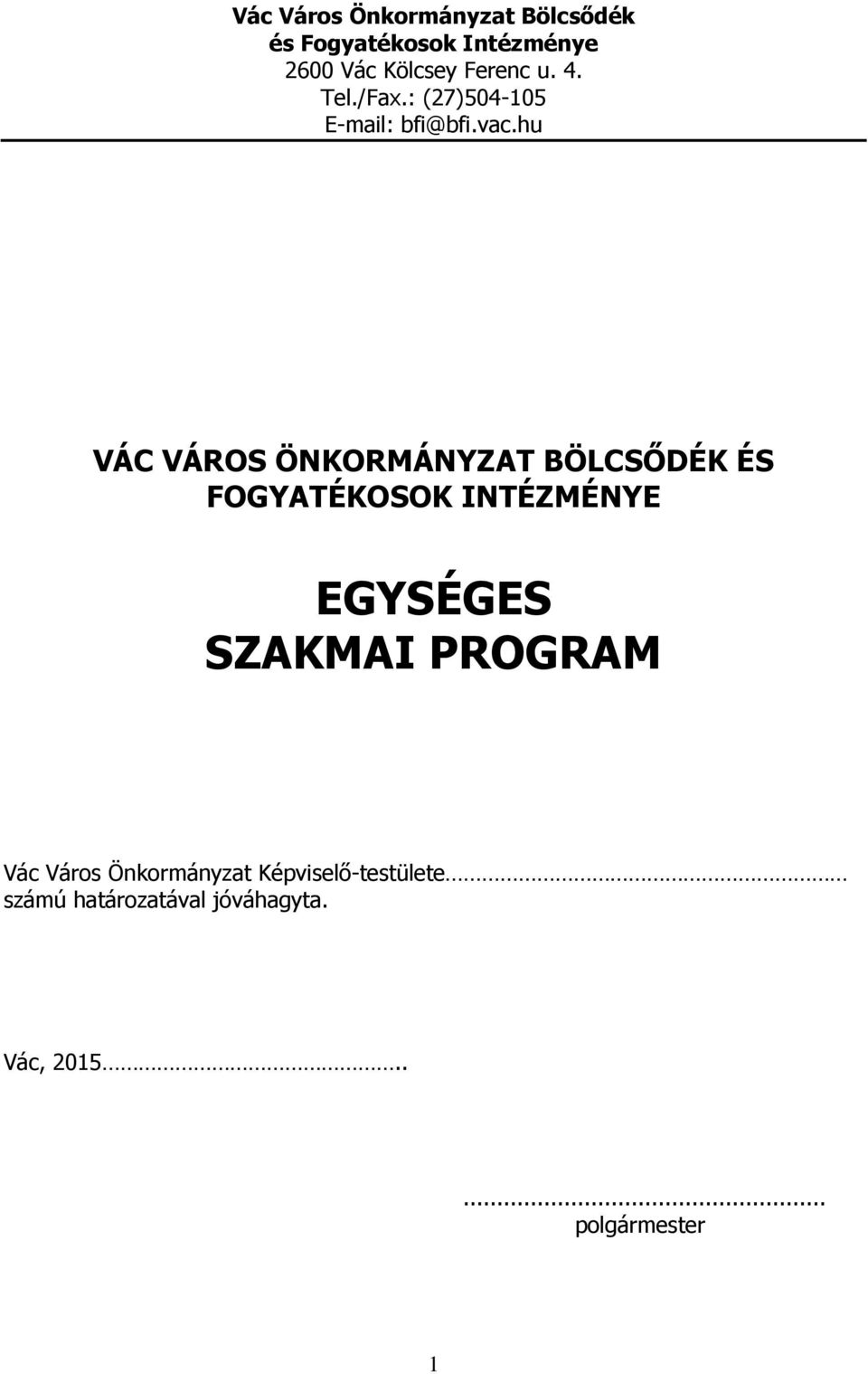 hu VÁC VÁROS ÖNKORMÁNYZAT BÖLCSŐDÉK ÉS FOGYATÉKOSOK INTÉZMÉNYE EGYSÉGES SZAKMAI