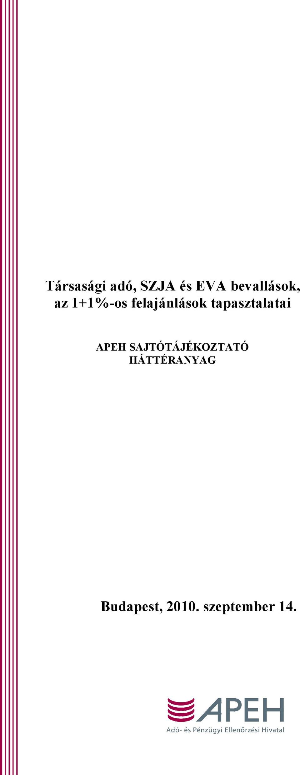 tapasztalatai APEH SAJTÓTÁJÉKOZTATÓ