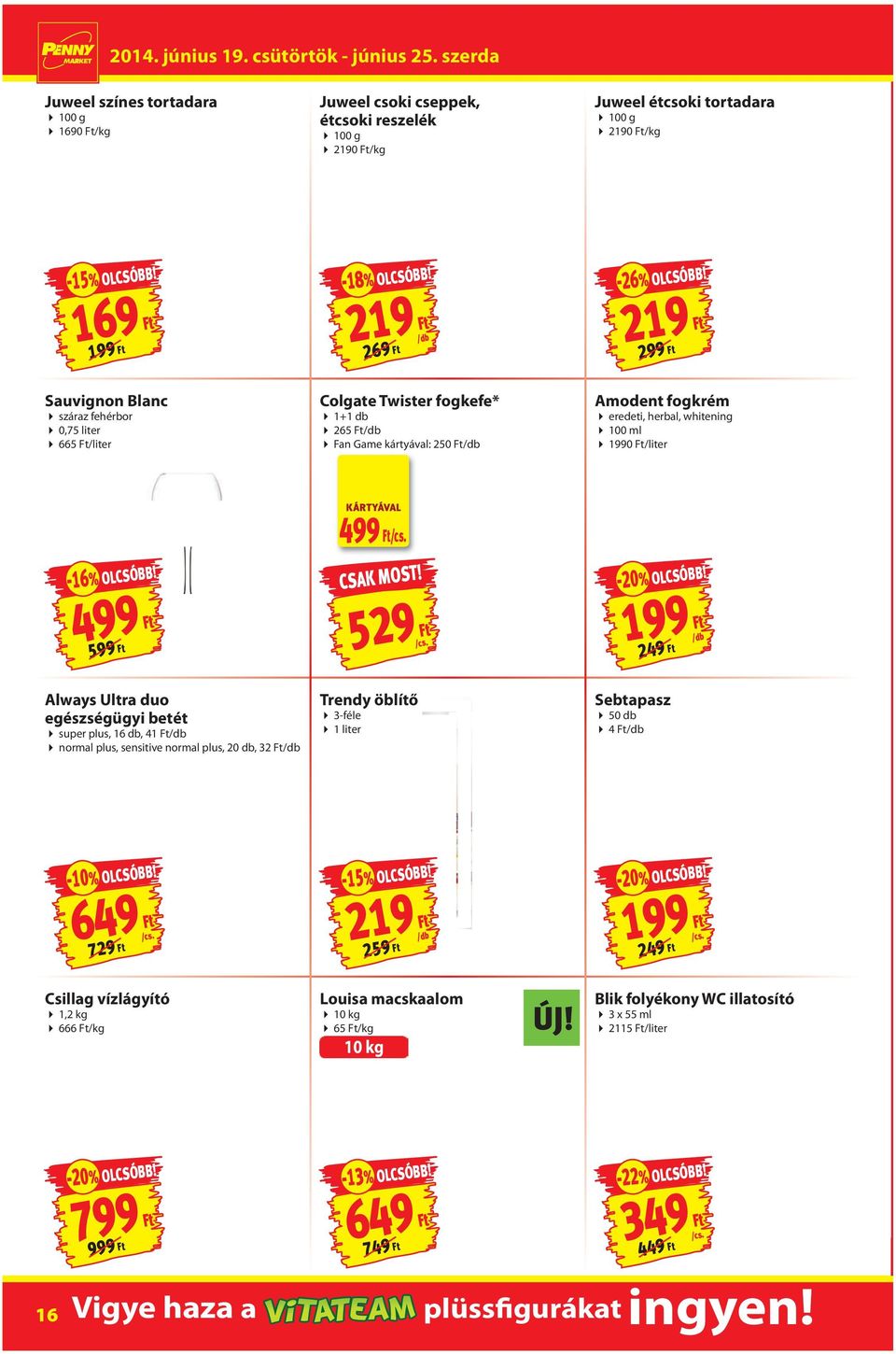 100 ml 1990 Ft/liter KÁRTYÁVAL 499 Ft -16% OLCSÓBB! -20% OLCSÓBB!