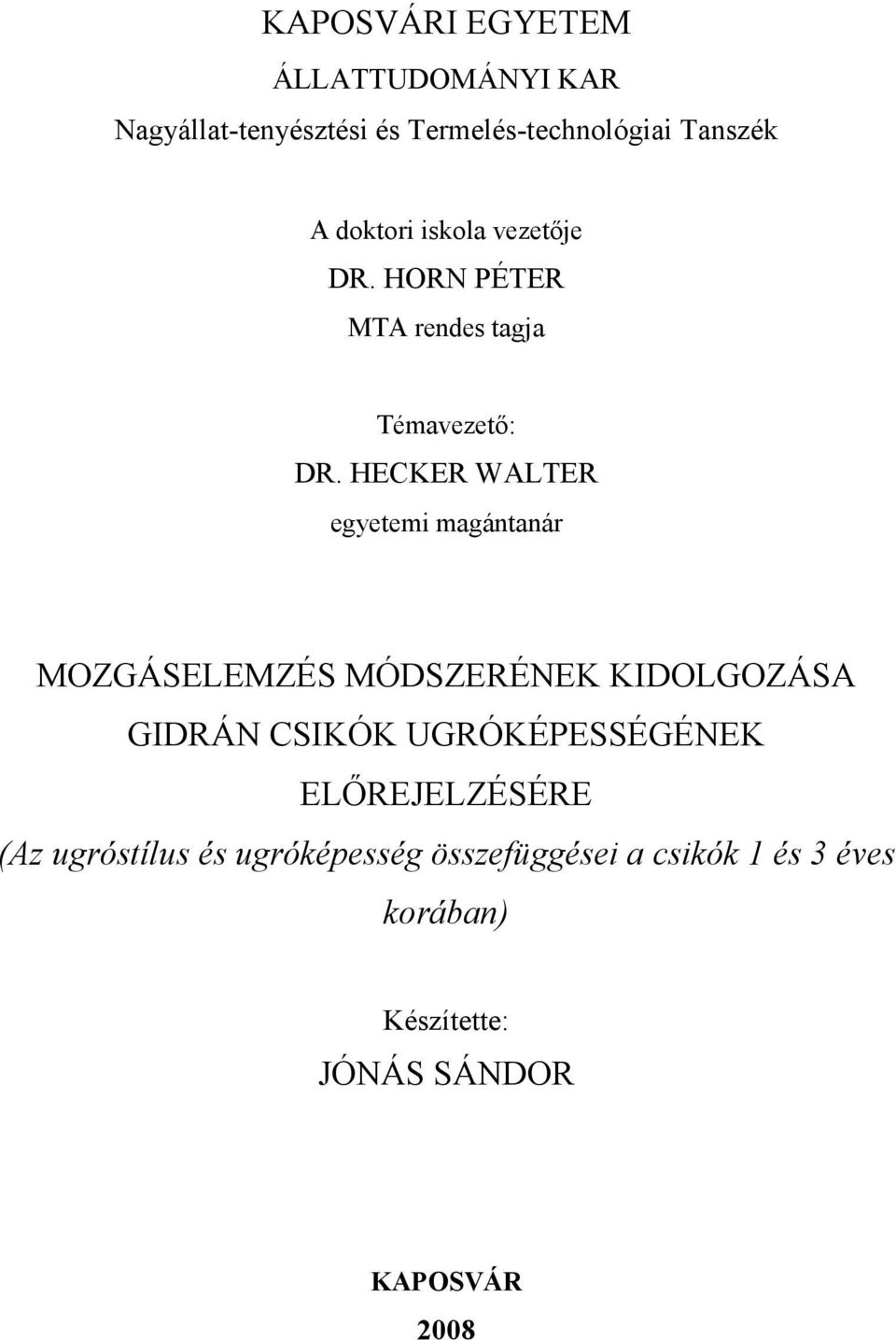 HECKER WALTER egyetemi magántanár MOZGÁSELEMZÉS MÓDSZERÉNEK KIDOLGOZÁSA GIDRÁN CSIKÓK