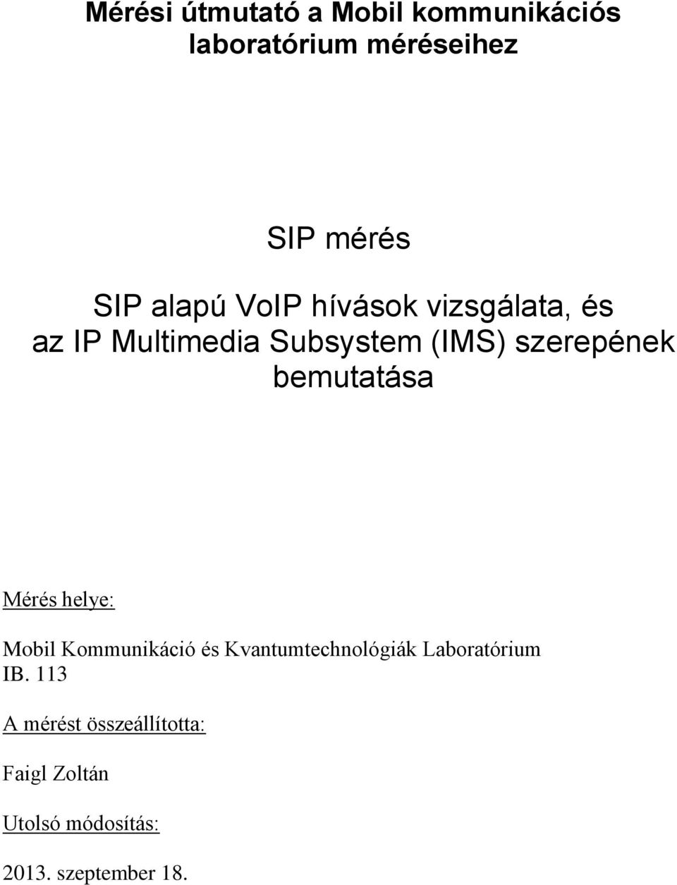 bemutatása Mérés helye: Mobil Kommunikáció és Kvantumtechnológiák Laboratórium