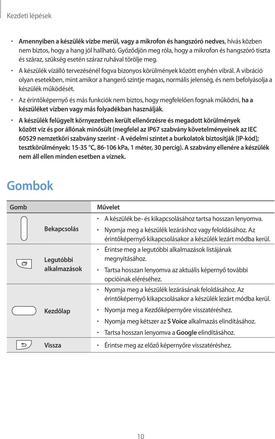 A vibráció olyan esetekben, mint amikor a hangerő szintje magas, normális jelenség, és nem befolyásolja a készülék működését.