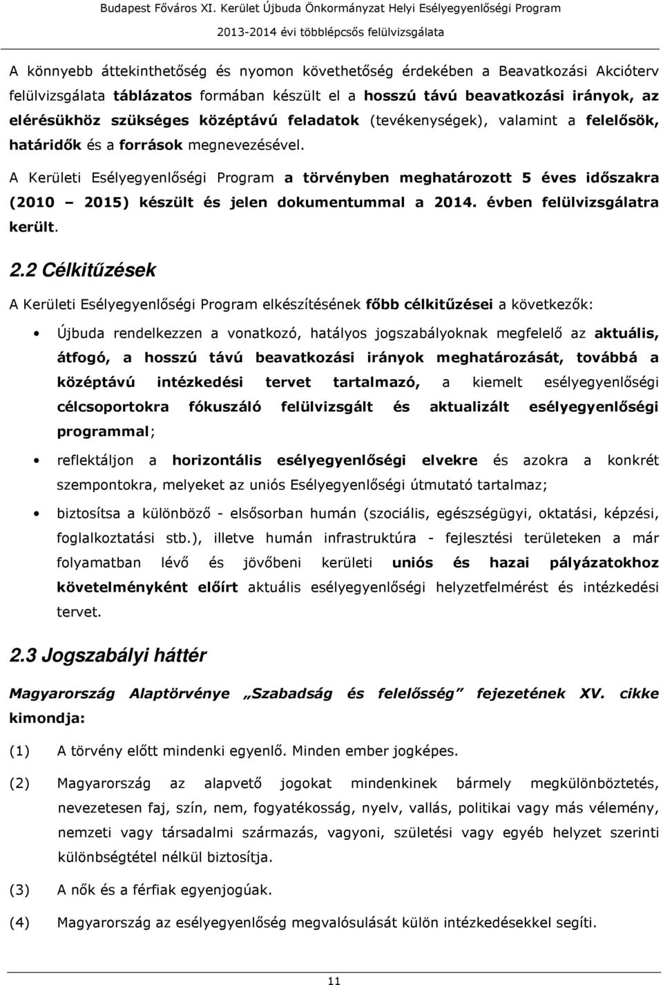 A Kerületi Esélyegyenlőségi Program a törvényben meghatározott 5 éves időszakra (2010 20