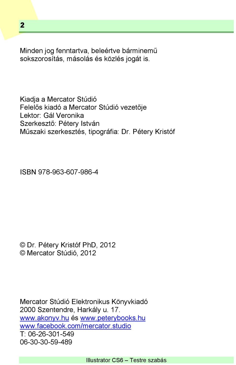 szerkesztés, tipográfia: Dr. Pétery Kristóf ISBN 978-963-607-986-4 Dr.