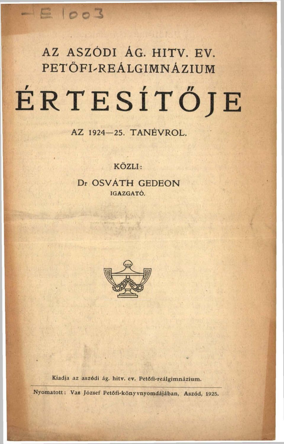 KÖZLI: Dr OSVÁTH GEDEON IGAZGATÓ. Kiadja az aszódi ág.