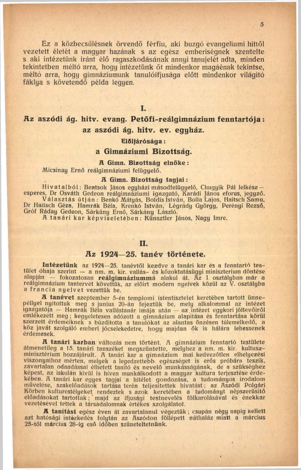 hitv. evang. Petőfi-reálgim názium fenntartója: az aszódi ág. hitv. ev. egyház. E löljárósága: a Gimnáziumi B izottság. A Gimn.