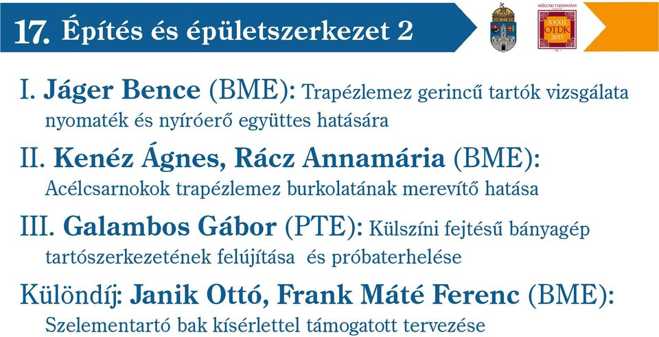 Kenéz Ágnes, Rácz Annamária (BME): Acélcsarnokok trapézlemez burkolatának merevítő hatása III.