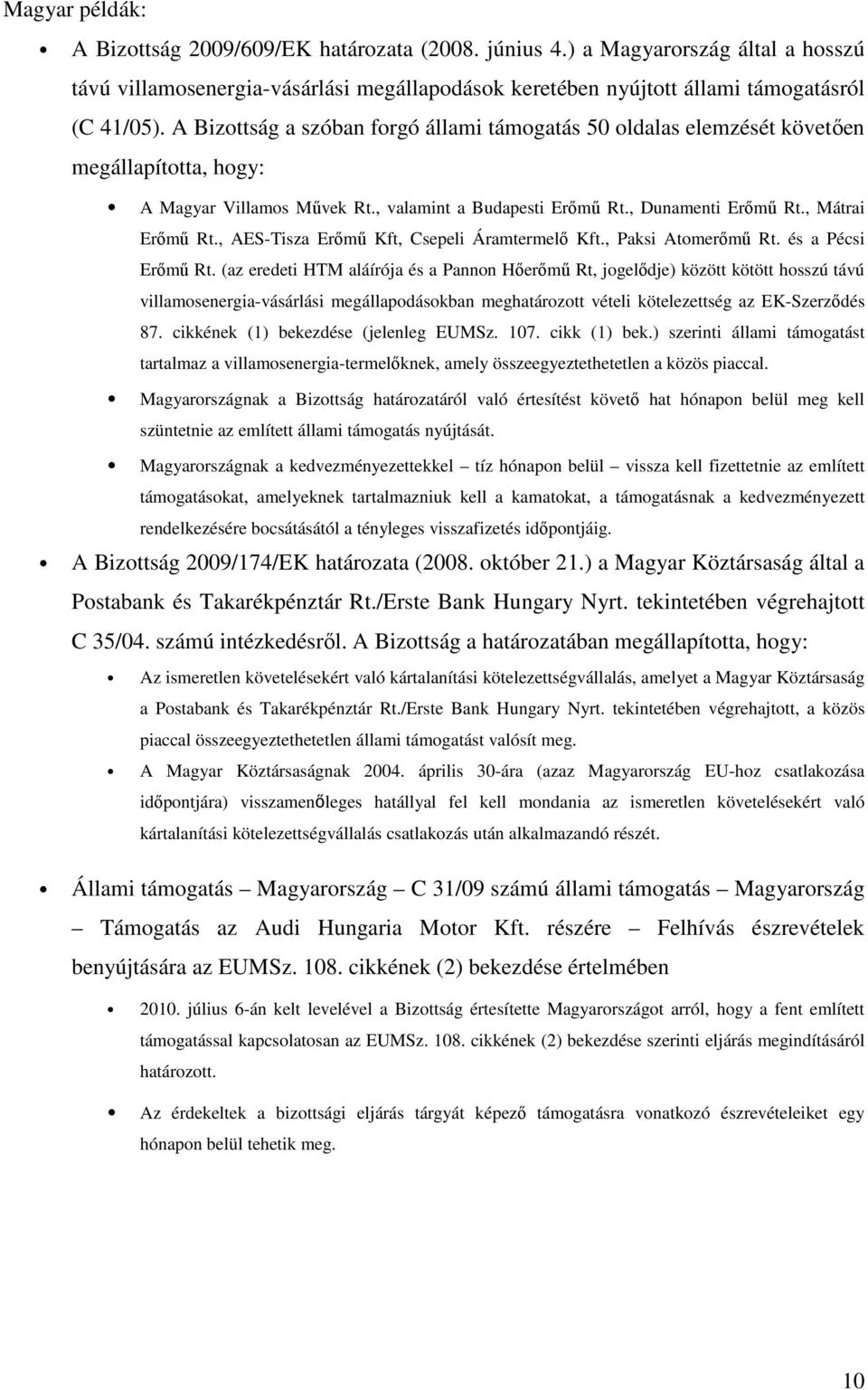 , AES-Tisza Erőmű Kft, Csepeli Áramtermelő Kft., Paksi Atomerőmű Rt. és a Pécsi Erőmű Rt.