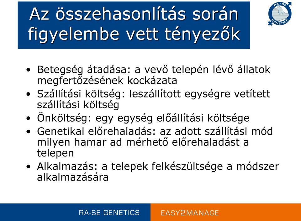 Önköltség: egy egység előállítási költsége Genetikai előrehaladás: az adott szállítási mód milyen