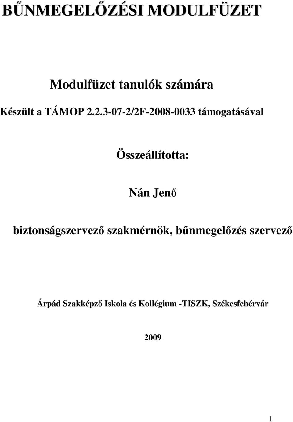 2.3-07-2/2F-2008-0033 támogatásával Összeállította: Nán Jenı