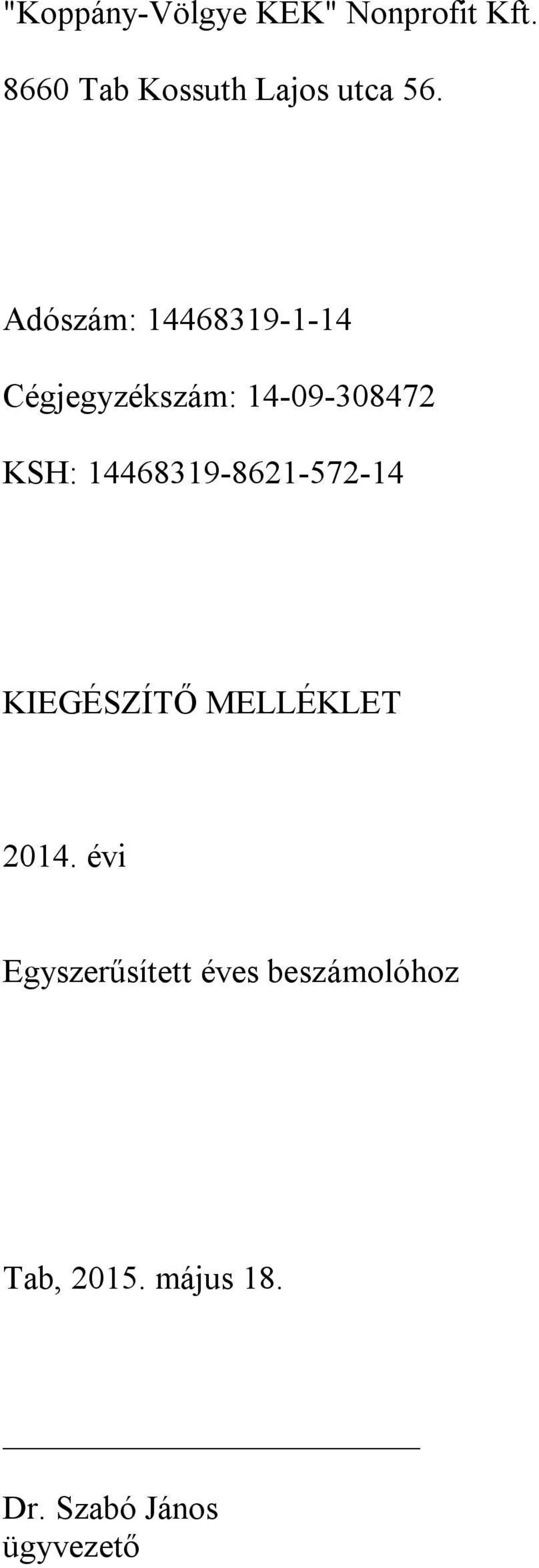 Adószám: 14468319-1-14 Cégjegyzékszám: 14-09-308472 KSH: