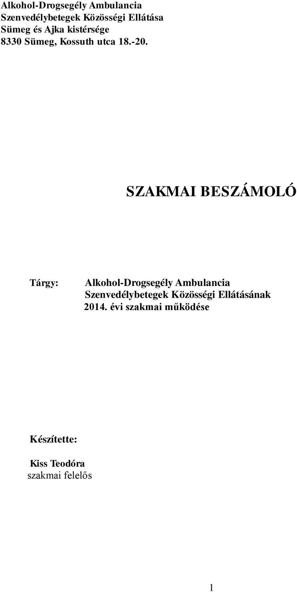 SZAKMAI BESZÁMOLÓ Tárgy: Alkohol-Drogsegély Ambulancia