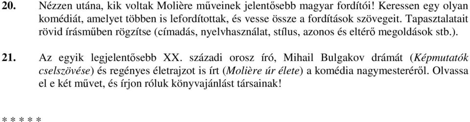 Tapasztalatait rövid írásműben rögzítse (címadás, nyelvhasználat, stílus, azonos és eltérő megoldások stb.). 21.