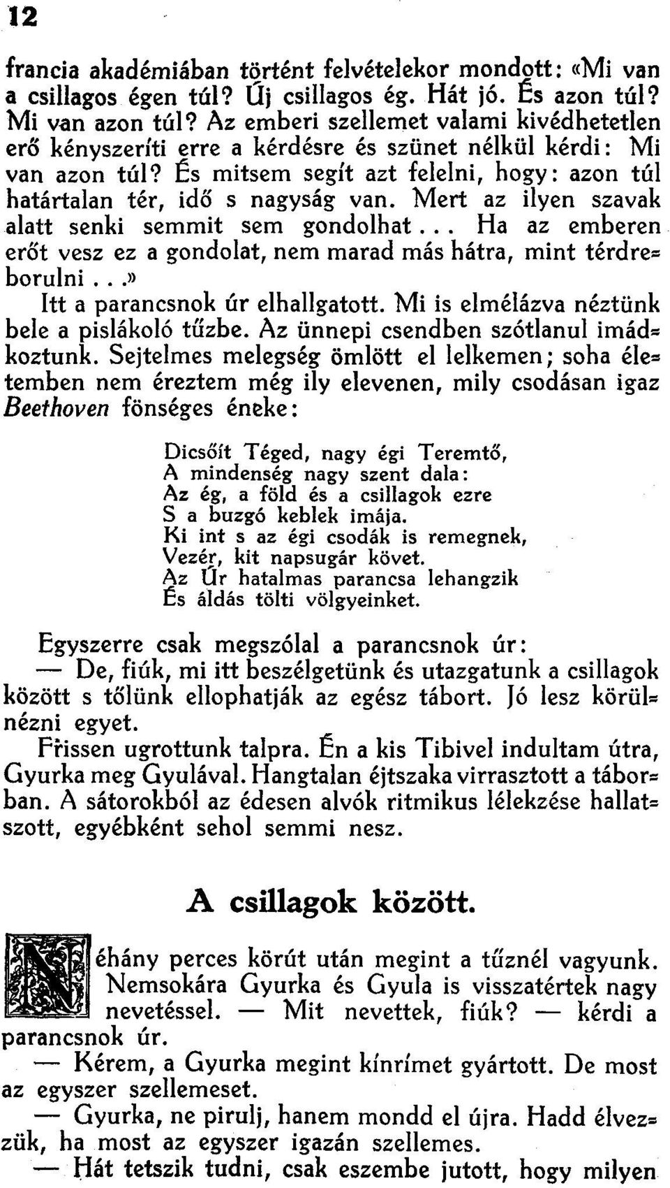 Mert az ilyen szavak alatt senki semmit sem gondolhat... Ha az emberen erőt vesz ez a gondolat, nem marad más hátra, mint térdre: borulni...ll Itt a parancsnok úr elhallgatott.