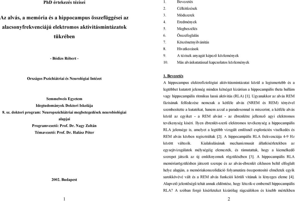 Más alváskutatással kapcsolatos közlemények Országos Pszichiátriai és Neurológiai Intézet Semmelweis Egyetem Idegtudományok Doktori Iskolája 8. sz.