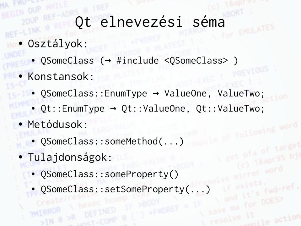 Qt::ValueOne, Qt::ValueTwo; Metódusok: QSomeClass::someMethod(.