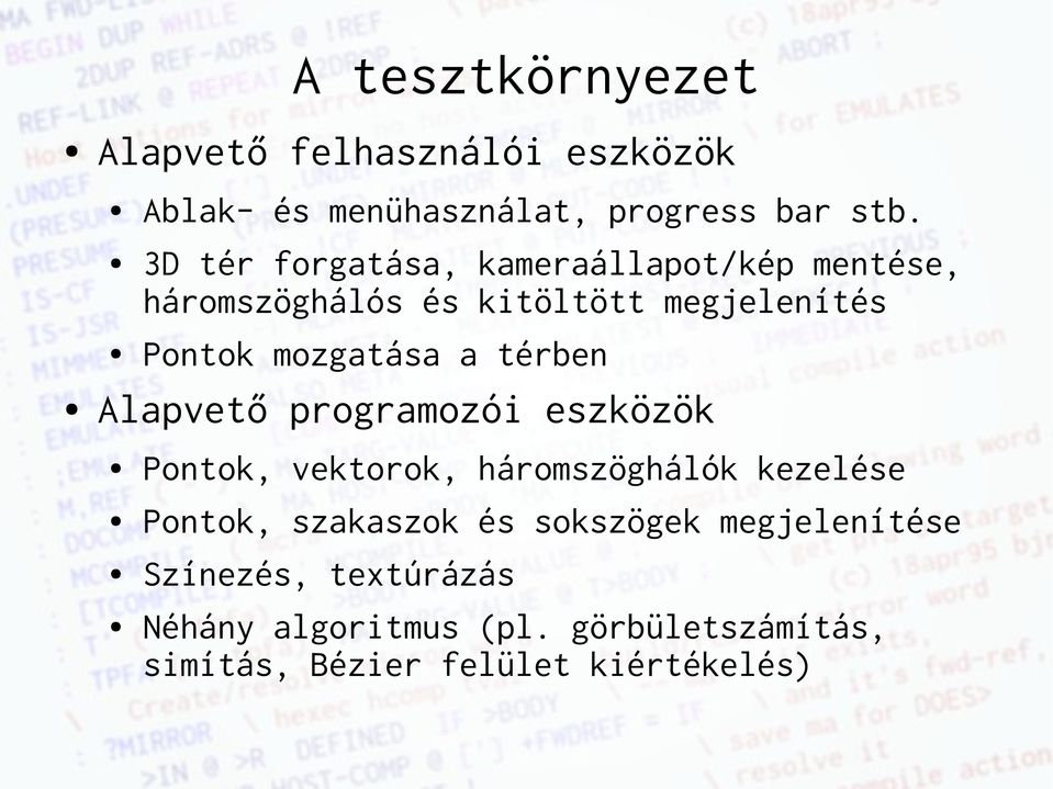 térben Alapvető programozói eszközök Pontok, vektorok, háromszöghálók kezelése Pontok, szakaszok és