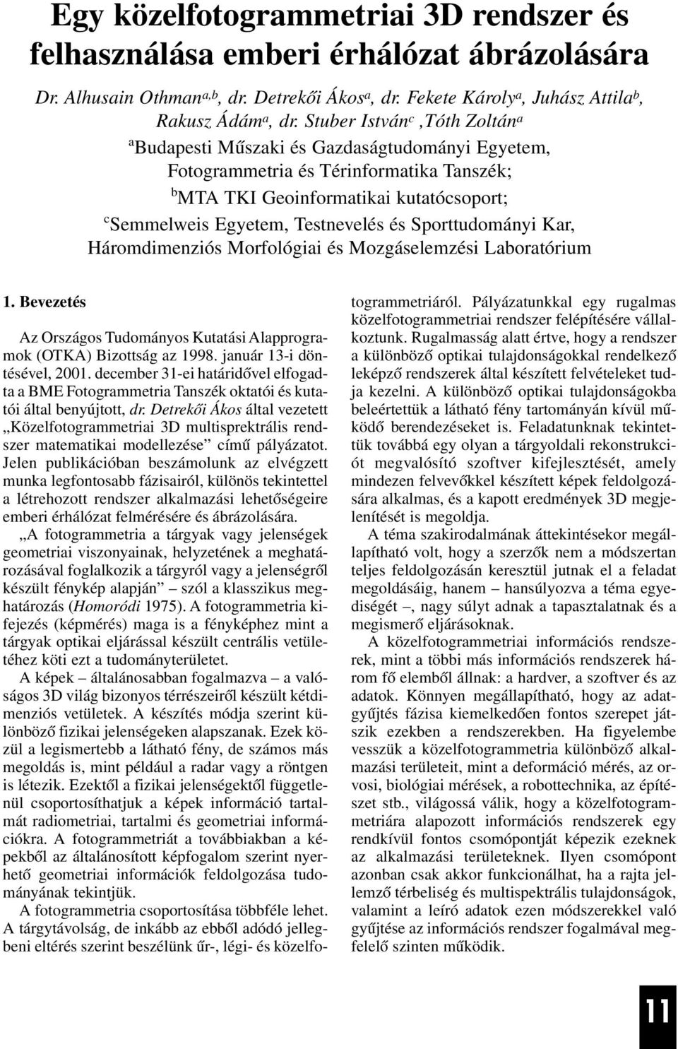 Sporttudományi Kar, Háromdimenziós Morfológiai és Mozgáselemzési Laboratórium 1. Bevezetés Az Országos Tudományos Kutatási Alapprogramok (OTKA) Bizottság az 1998. január 13-i döntésével, 2001.