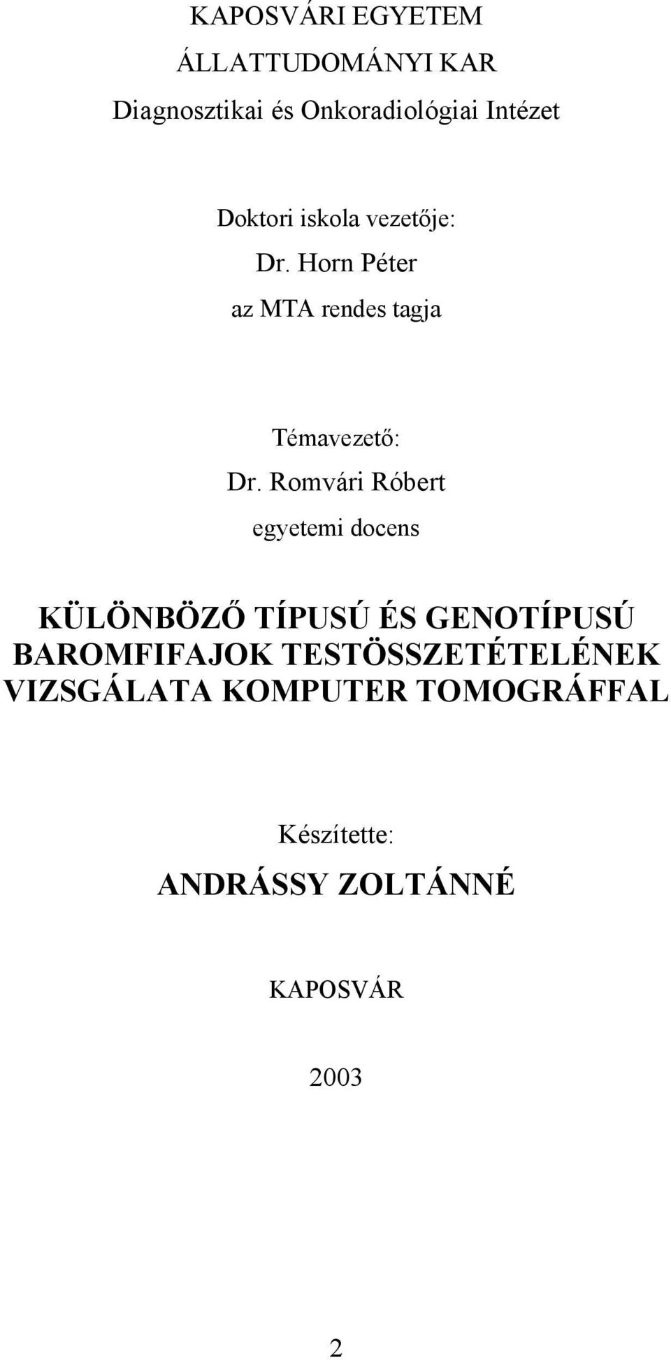 Romvári Róbert egyetemi docens KÜLÖNBÖZŐ TÍPUSÚ ÉS GENOTÍPUSÚ BAROMFIFAJOK