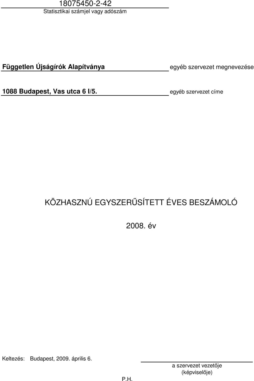 egyéb szervezet címe KÖZHASZNÚ EGYSZERŰSÍTETT ÉVES BESZÁMOLÓ 2008.