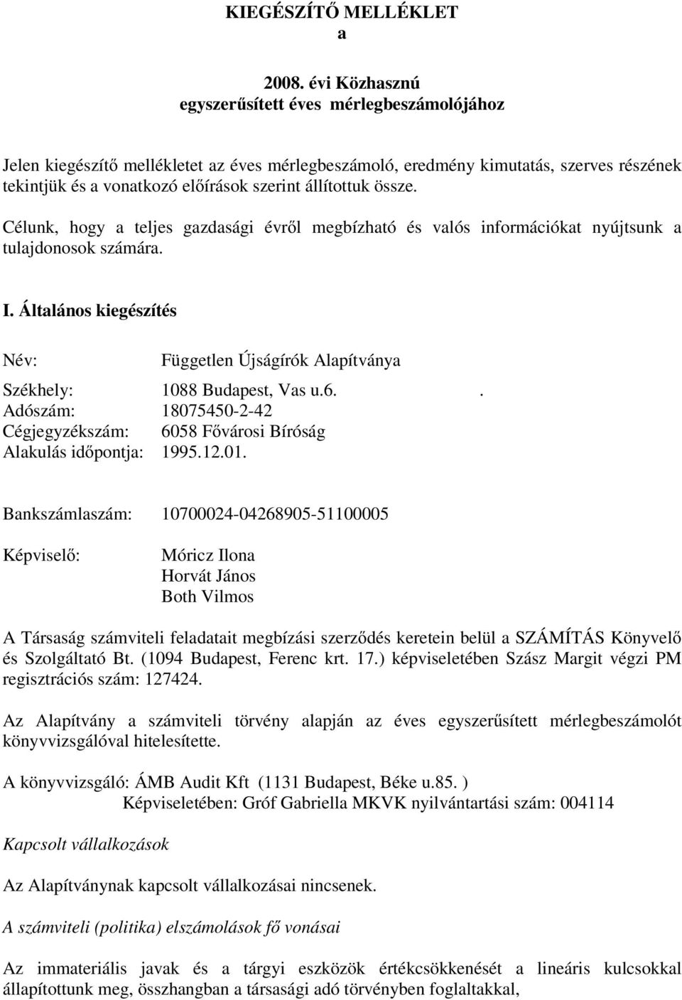 össze. Célunk, hogy a teljes gazdasági évről megbízható és valós információkat nyújtsunk a tulajdonosok számára. I.