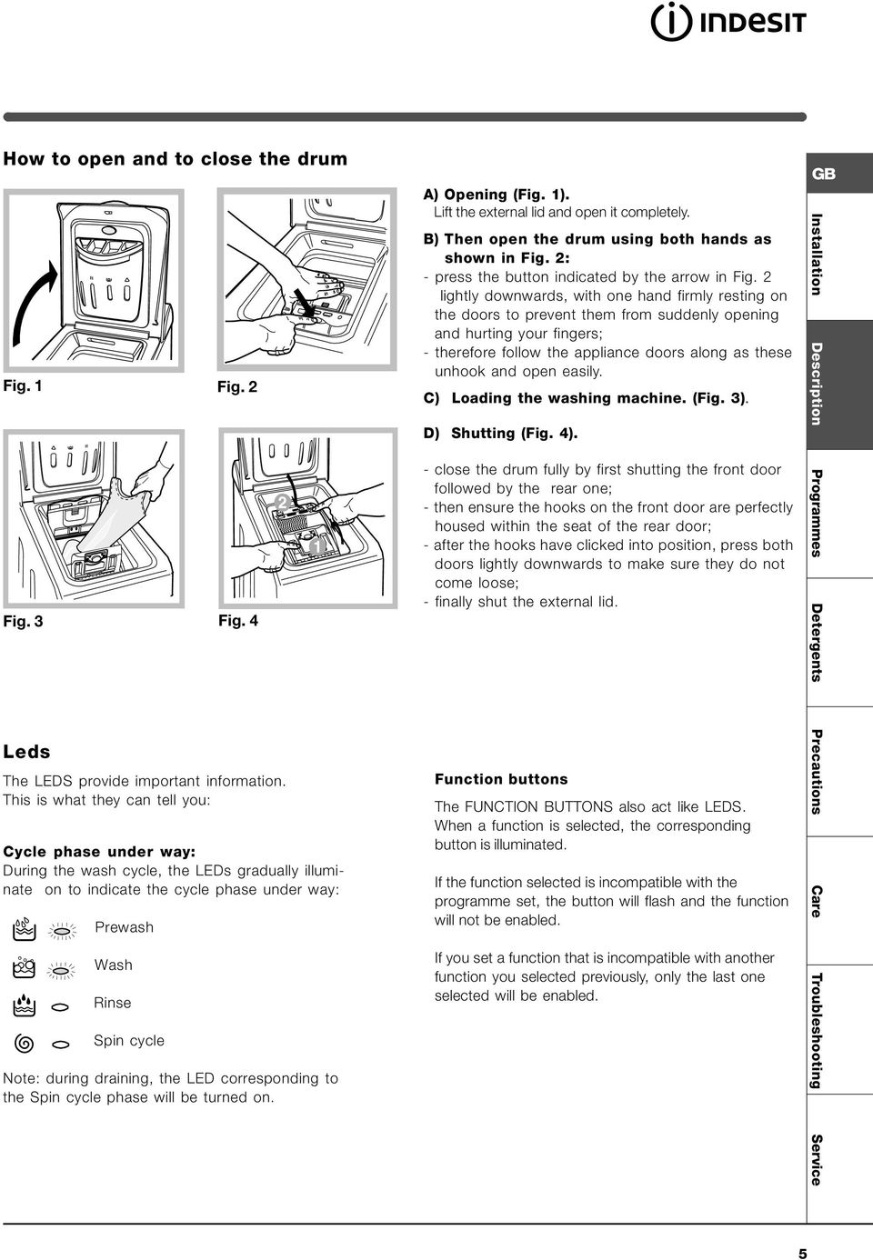 2 lightly downwards, with one hand firmly resting on the doors to prevent them from suddenly opening and hurting your fingers; - therefore follow the appliance doors along as these unhook and open