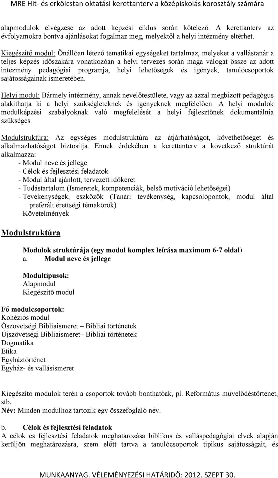 programja, helyi lehetőségek és igények, tanulócsoportok sajátosságainak ismeretében.