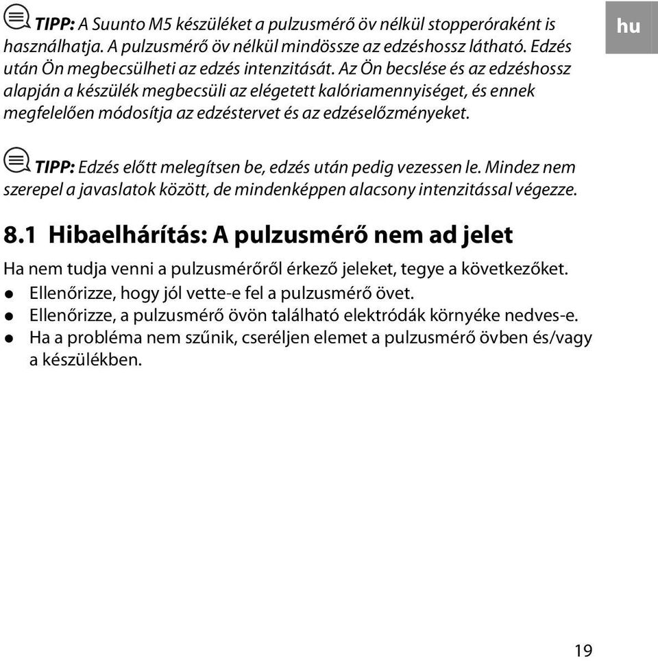 hu TIPP: Edzés előtt melegítsen be, edzés után pedig vezessen le. Mindez nem szerepel a javaslatok között, de mindenképpen alacsony intenzitással végezze. 8.