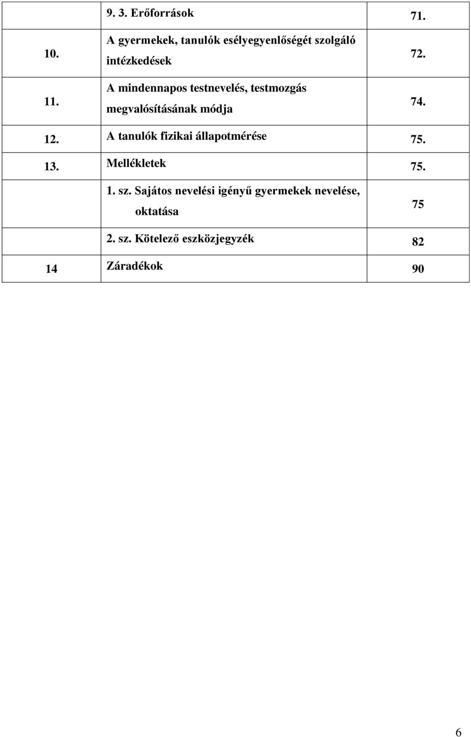 testnevelés, testmozgás megvalósításának módja 72. 74. 12.