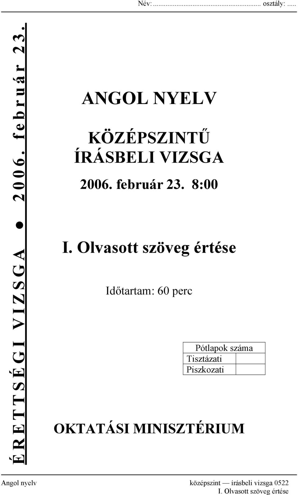 Olvasott szöveg értése Időtartam: 60 perc Pótlapok száma