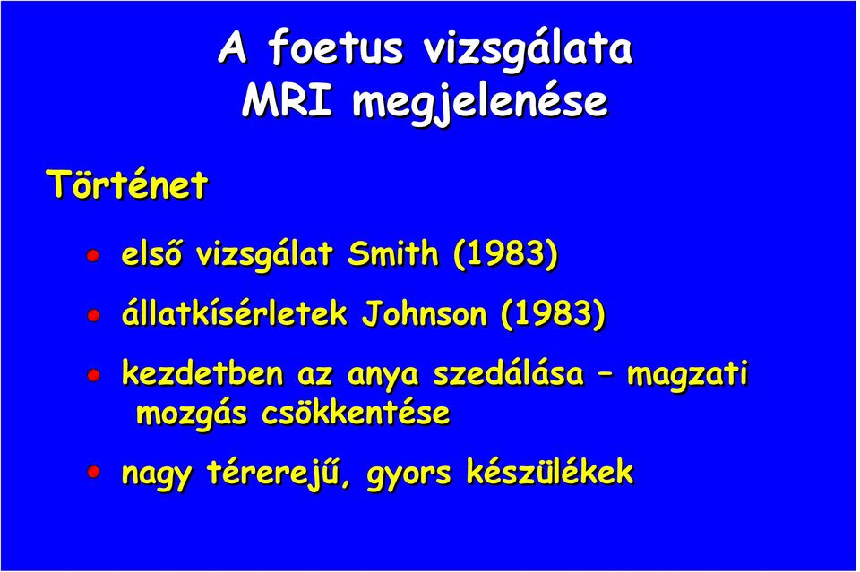 (1983) kezdetben az anya szedálása magzati