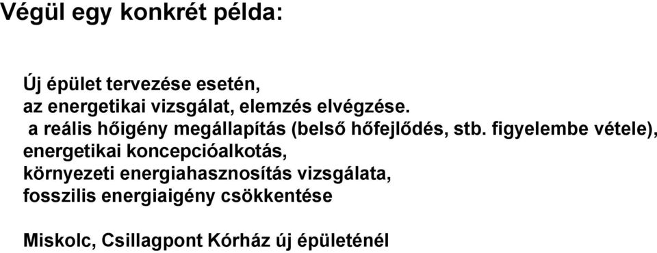 figyelembe vétele), energetikai koncepcióalkotás, környezeti energiahasznosítás