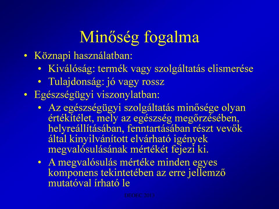 megőrzésében, helyreállításában, fenntartásában részt vevők által kinyilvánított elvárható igények