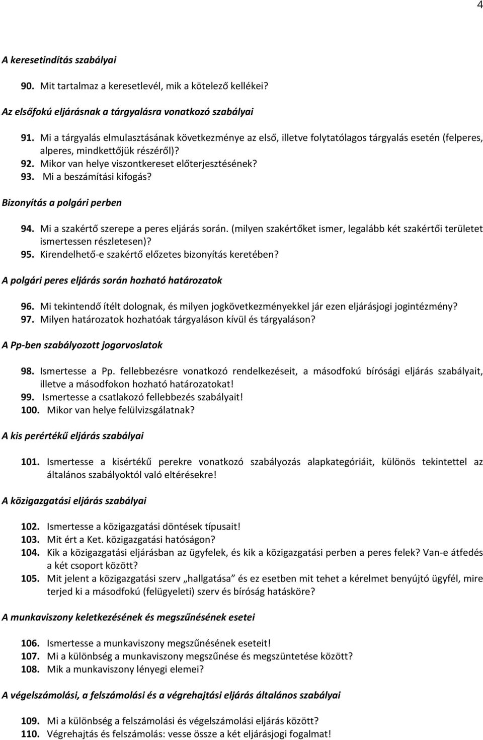 Mi a beszámítási kifogás? Bizonyítás a polgári perben 94. Mi a szakértő szerepe a peres eljárás során. (milyen szakértőket ismer, legalább két szakértői területet ismertessen részletesen)? 95.